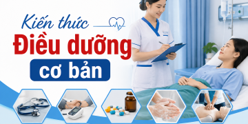 Kiến thức Điều dưỡng cơ bản gồm những gì? Cách học hiệu quả
